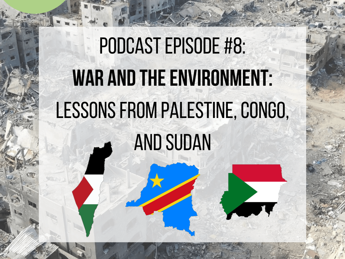 Podcast Episode: War and the Environment: Lessons from Palestine, Congo, and&nbsp;Sudan